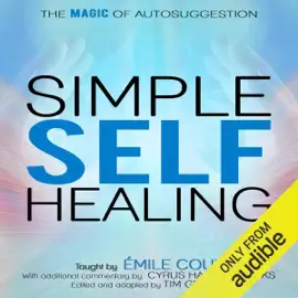 Simple Self-Healing: The Magic of Autosuggestion (Unabridged)