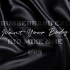 Want Your Body (feat. Rubberband Cal) - Single