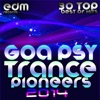 Goa Psy Trance Pioneers 2014, Vol. 1 (30 Top Psychedelic Acid Techno Trance Hits)