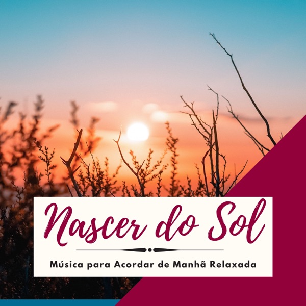 Nascer do Sol - Música para Acordar de Manhã Relaxada, Sentimentos Positivos com Natureza