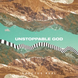 Sanctus Real - Unstoppable God
