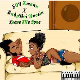 Leave Me Lone (feat. Baby Boi Boosie) 809 Twann