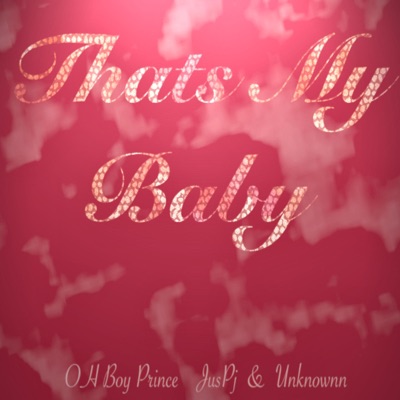 That's My Baby (feat. Oh Boy Prince & Juspj) - Single