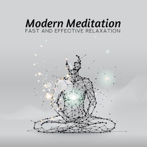 Modern Meditation: Fast and Effective Relaxation