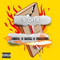 5 on It (feat. Strapp2ppz & Slitherilla) - Single - Alycee Milan