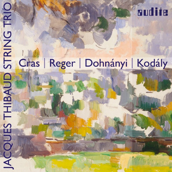 Cras, Reger, Dohnányi & Kodály: String Trios