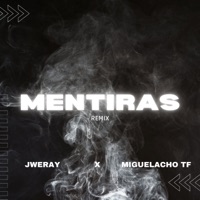Mentiras (Remix) [feat. Jweray] - Single - Miguelacho TF
