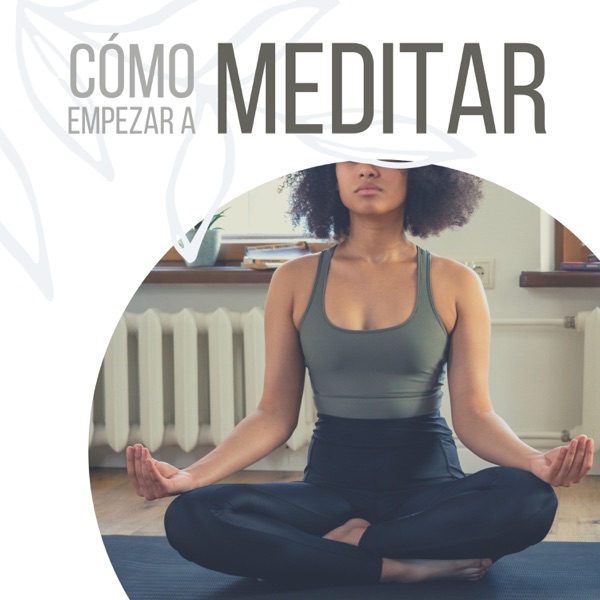 Cómo Empezar a Meditar - Música Inspiradora para Hacer Meditación en Casa por Primera Vez