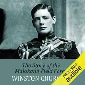 The Story of the Malakand Field Force (Unabridged)