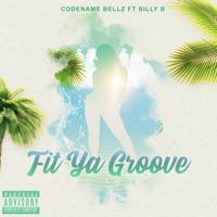 Fit Ya Groove (feat. Billy B) - Single - CODENAME BELLZ