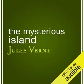 The Mysterious Island (Unabridged)