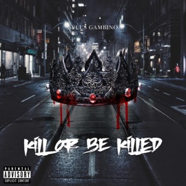 Kill or Be Killed (feat. 8 Zipp, Vanni Allan Poe & Kam' Geez) Sylus Gambino