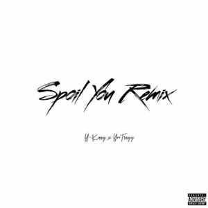 Spoil You (feat. YooTrayy)