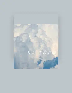 聆聽 La Tête、觀看音樂影片、閱讀小傳、查看巡演日期等！