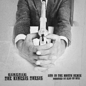 The Kinesis Thesis (Gun in the Mouth Remix)