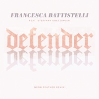 Defender (Neon Feather Remix) - Single - Francesca Battistelli & Steffany Gretzinger