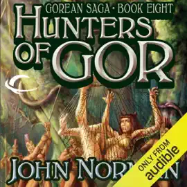 Hunters of Gor: Gorean Saga, Book 8 (Unabridged)
