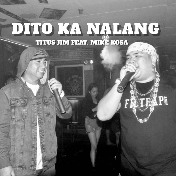 Dito Ka Nalang (feat. Mike Kosa)