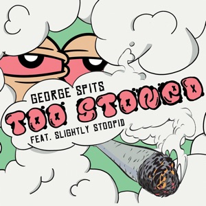 Too Stoned (feat. Slightly Stoopid) - Single