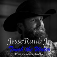 Touch the Water - Single - Jesse Raub Jr.