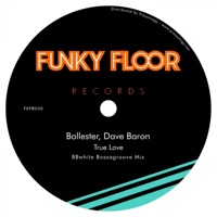 True Love (BBwhite Bossagroove Mix) - Single - BALLESTER & Dave Baron