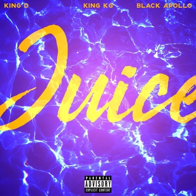 Juice (feat. King KG & King D) - Single