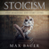 Max Bauer - Stoicism: Stop Worrying and Start Living (Unabridged)