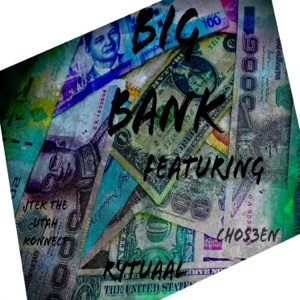 Big Bank (feat. J-Tek the Utah Konnect & Cho$en)