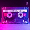 Perfect Pitch - Stress