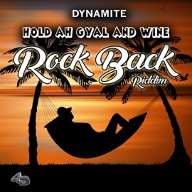 Rock Back Riddim (Hold Ah Gyal and Wine) Dynamite