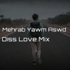Mehrab Yawm Aswd 14 - Diss Love Mix
