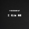 I Can Be - Single