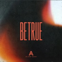 Be True - Single - Alano Adan