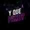 Y Que Paso? (feat. Nicolas Maulen & Tim Shaw) - Lea Gatti lyrics