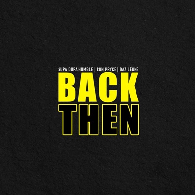 Back Then (feat. Ron Pryce & Daz Léone) - Single