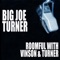 Blues Train - Joe Turner, Roomful of Blues, Big Joe Turner & Eddie 