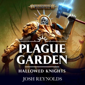 Hallowed Knights: Plague Garden: Hallowed Knights: Warhammer Age of Sigmar, Book 1 (Unabridged)