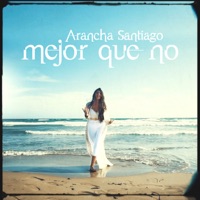 Mejor Que No - Single - Arancha Santiago