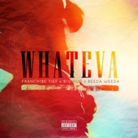 Whateva (feat. Beeda Weeda & Big Hud) - Single - Franchise Tief
