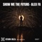 Show Me the Future - Alex Fa lyrics