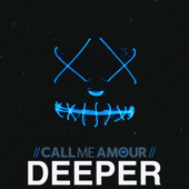 Deeper - Call Me Amour