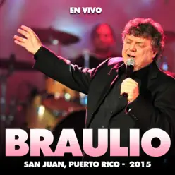 Braulio en Concierto (En Vivo en San Juan, Puerto Rico, 2015) - Braulio
