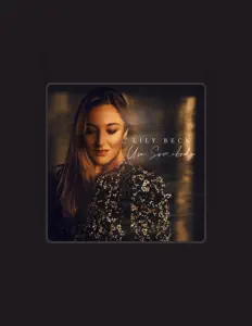 Lily Beck: песни, клипы, биография, даты выступлений и многое другое.