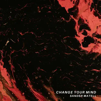 Listen to Change Your Mind - Single by Sander Matell