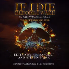 If I Die Before I Wake (Tales of Karma and Fear): The Better Off Dead Series, Book 1 (Unabridged)