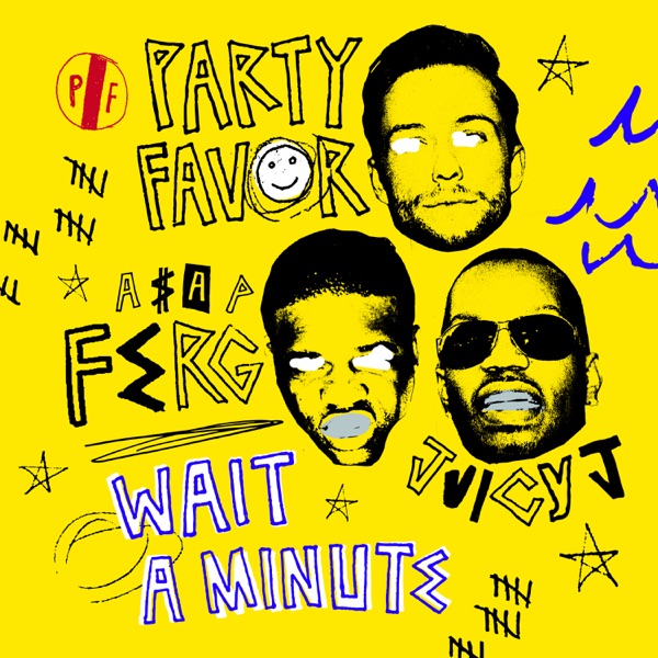 Wait A Minute (feat. A$AP Ferg & Juicy J) - Single - Party Favor
