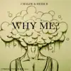 Stream & download WHY ME? (feat. HEIDI B) - Single