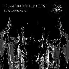Great Fire of London (feat. Big T) Blaq Carrie