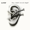 Till Deaf Do Us Part (Expanded) - Slade