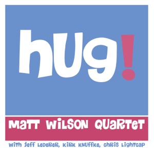 Hug! (feat. Jeff Lederer, Kirk Knuffke & Chris Lightcap)